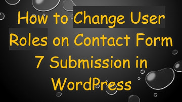 How to Change User Roles on Contact Form 7 Submission in WordPress