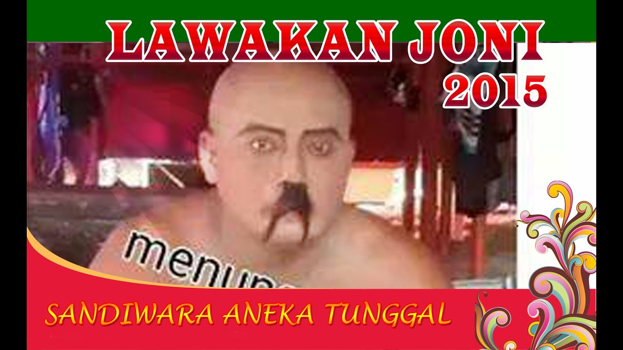 Lawakan Joni Aneka Tunggal 2015 Terbaru Lucu Banget Ngakak Bag 2