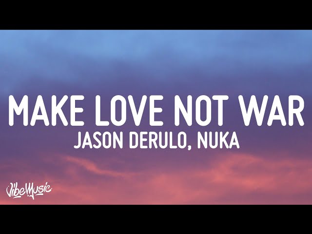 Jason Derulo, Nuka - Love Not War (The Tampa Beat) (Lyrics) class=