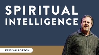 Spiritual Intelligence: The Art Of Thinking Like God  Teaching Moment | Kris Vallotton