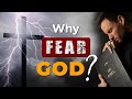 WHY does the BIBLE SAY we have to FEAR GOD?