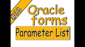 33- Oracle forms 11g | parameter list |parameter | اوراكل فورمز