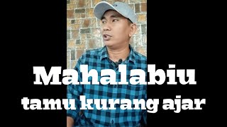 Mahalabiu - tamu  kurang ajar