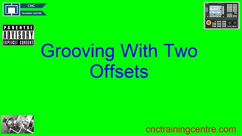 Grooving on a CNC Lathe with two offsets