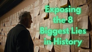 Exposing the 8 Biggest Lies in History