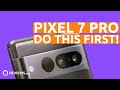 Pixel 7 Pro: First Ten Things To Set Up