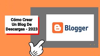 ✅ Cómo Crear un Blog de Descargas en BLOGGER ? 2023