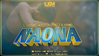 L. J Gospel Music ft Yvette B. kembo – NAONA (official lyrics)