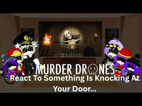 Murder Drones React To Something Is Knocking At Your Door...