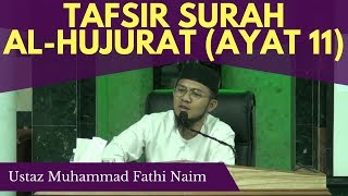 Tafsir Surah Al-Hujurat (Ayat 11) - Ustaz Fathi Naim