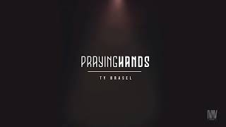 Video thumbnail of "Ty Brasel - "Praying Hands" (Official Audio)"