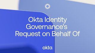 Okta Identity Governance's Request on Behalf Of
