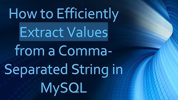How to Efficiently Extract Values from a Comma-Separated String in MySQL