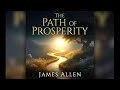 The Path of Prosperity James Allen Life Changing Motivational Audiobook for Success &amp; Growth Part 1