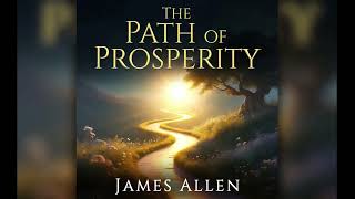 The Path of Prosperity James Allen Life Changing Motivational Audiobook for Success &amp; Growth Part 1