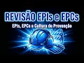 Revisão dos Conceitos de EPIs e EPCs | EPIs, EPCs e Cultura de Prevenção