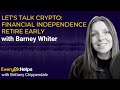 Let&#39;s Talk Crypto with Barney Whiter: We Discuss Financial Independence Retire Early (FIRE)