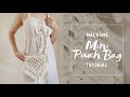 HOW TO MAKE : Macrame Mini Bag / Pouch Tutorial