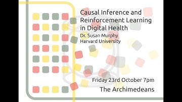 Causal Inference and Reinforcement Learning in Digital Health - Prof Susan Murphy - The Archimedeans
