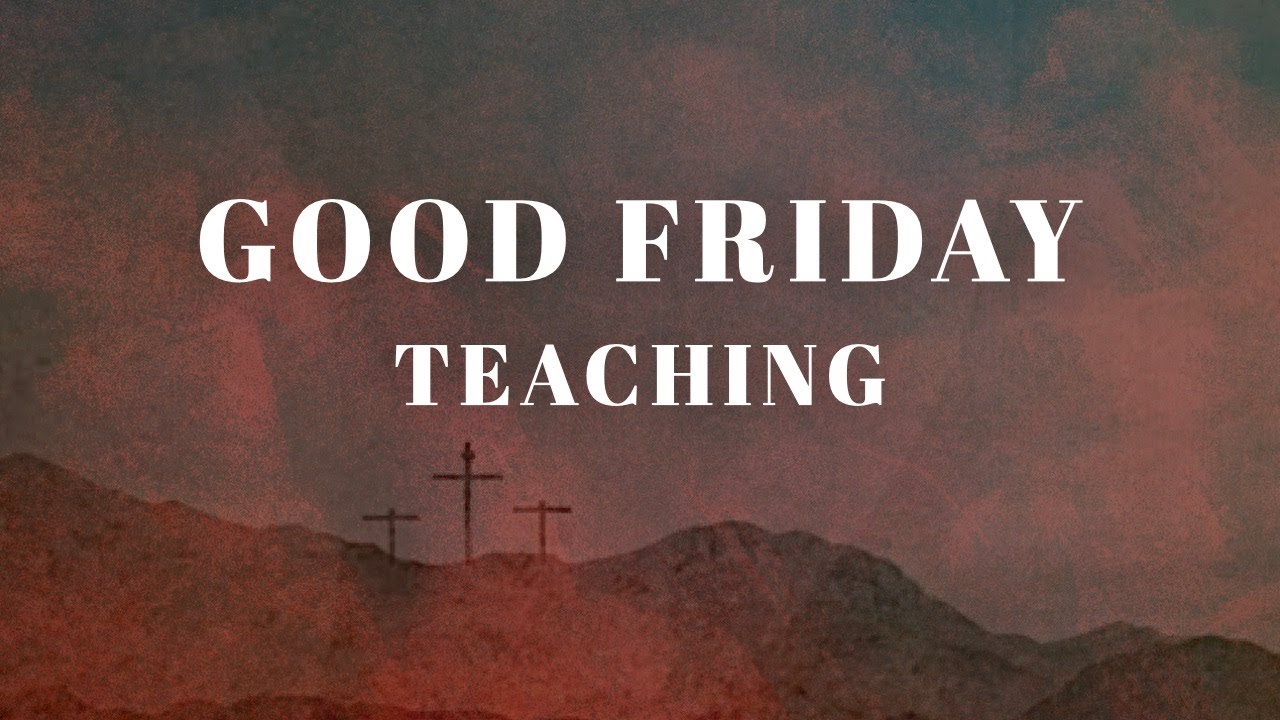 Good Friday Teaching (Luke 223946) YouTube