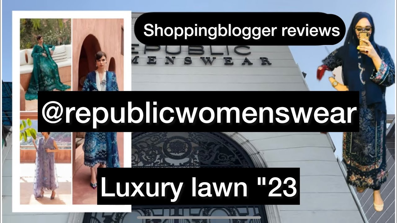Republicwomenswear luxury lawn '23 | lawn hatun reviews