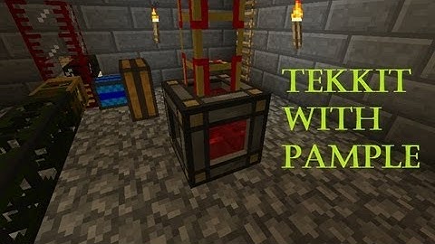 Tekkit With Pample: Energy Storage, Liquid Transposers and Magma Crucibles