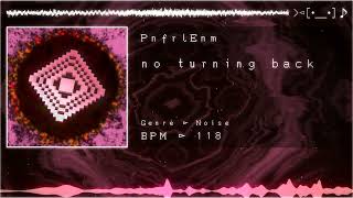 PnfrlEnm - no turning back