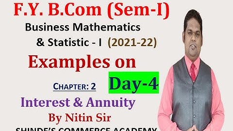 Day 4 Business Mathematics & Statistics I | Interest & Annuity| FY B.com (Sem I)