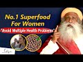 No1 superfood for women health  avoid multiple health problems  healthy food  sadhguru