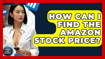 How Can I Find the Amazon Stock Price? | Stock and Options Playbook