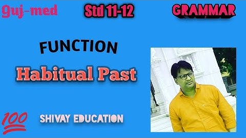 Std 11/12 Function --- Past habitual