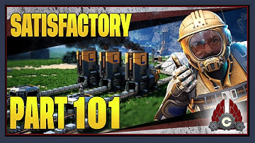 CohhCarnage Plays Satisfactory 1.0 !!First Big Playthrough!! - Part 101