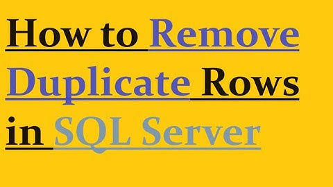 How to Remove Duplicate Rows in Sql Server