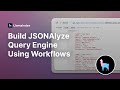 Build JSONAlyzeQueryEngine using Workflows