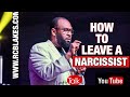 HOW TO LEAVE A NARCISSIST- An Exit Strategy by R.C. Blakes