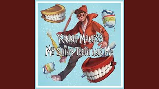 Video thumbnail of "Kenny Maness - My Shiny Teeth and Me"