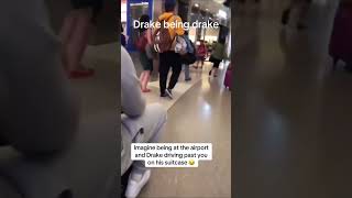 Imagine Being At The Airport And Drake Driving Past You On His Suitcase 