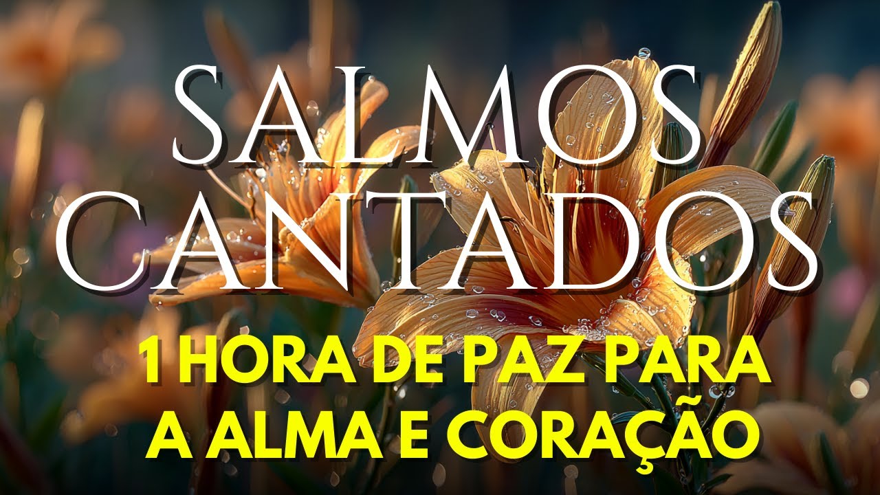 1 Hora de Salmos Cantados | Para Sentir a Presença de Deus e Descansar ...