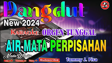 Dangdut Air Mata Perpisahan || Karaoke Orgen Tunggal (Nada Wanita) Tommy J. Pisa