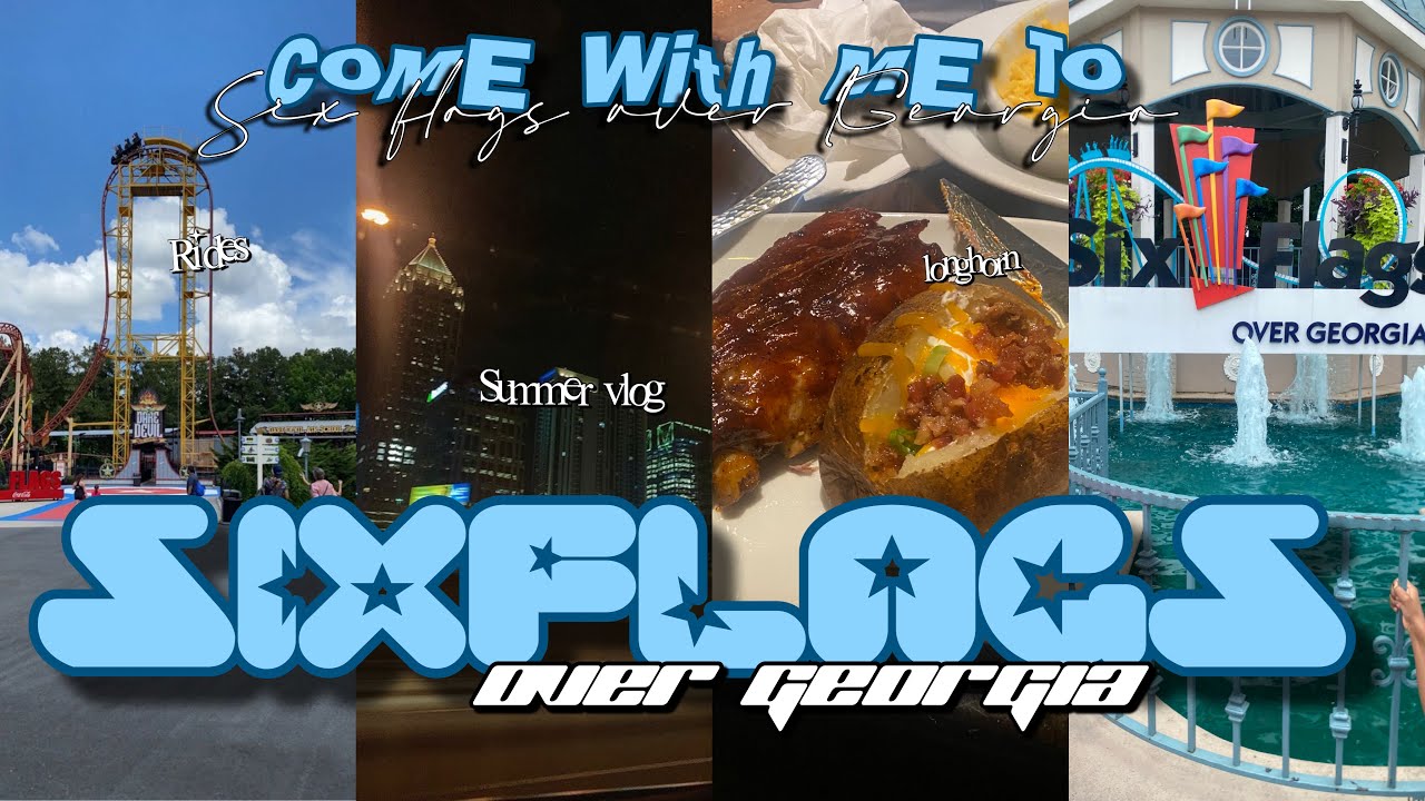 come-w-me-to-sixflags-summer-trip-eat-sixflags-over-georgia-youtube