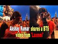 Akshay Kumar shares a BTS video from 'Laxmmi'