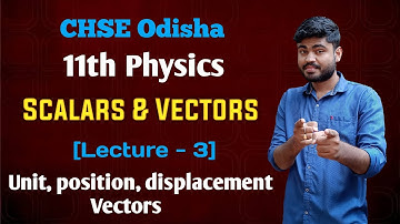 CHSE Odisha 11th physics Scalars And Vectors Detailed Explanation [Lecture -3]