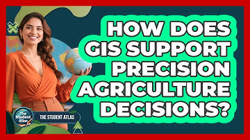 How Does GIS Support Precision Agriculture Decisions?
