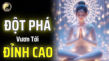 ĐỘT PHÁ 5 CỬA ẢI ĐỂ VƯƠN TỚI ĐỈNH CAO THÀNH CÔNG | CỔ NHÂN THUẬT