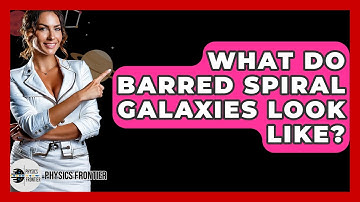 What Do Barred Spiral Galaxies Look Like? - Physics Frontier