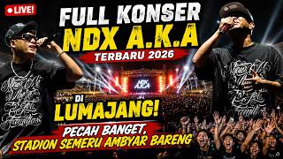 FULL KONSER NDX A.K.A TERBARU 2026 DI LUMAJANG! PECAH BANGET, STADION SEMERU AMBYAR BARENG
