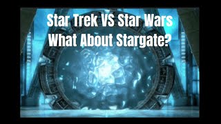 Star Trek VS Star Wars VS Stargate