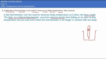 8. A laboratory thermometer is not used to measure our body temperature. Give a reason.
