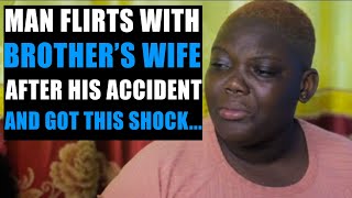 Man Flirts With Brother's Wife After His Accident And Got The Shock Of His Life later