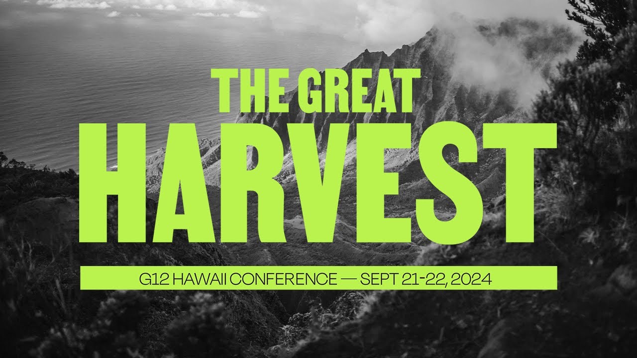 G12 Hawaii Conference 2024: The Great Harvest